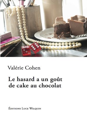 cover image of Le hasard a un goût de cake au chocolat